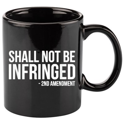 Shall Not Be Infringed 2nd Amendment Rights 11oz C Handle Ceramic Mug