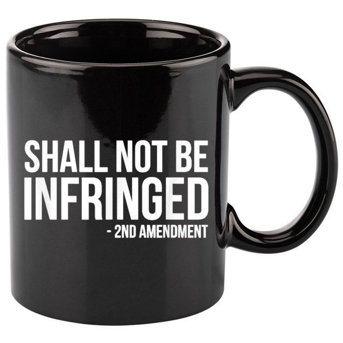 Shall Not Be Infringed 2nd Amendment Rights 11oz C Handle Ceramic Mug