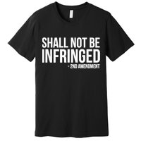 Shall Not Be Infringed 2nd Amendment Rights Premium T-Shirt