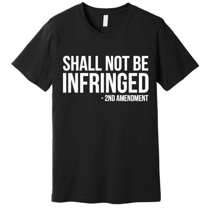 Shall Not Be Infringed 2nd Amendment Rights Premium T-Shirt