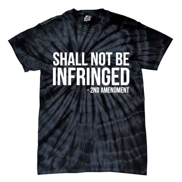 Shall Not Be Infringed 2nd Amendment Rights Tie-Dye T-Shirt