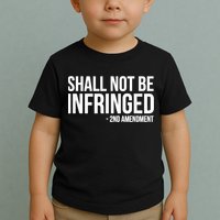 Shall Not Be Infringed 2nd Amendment Rights Toddler T-Shirt