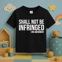 Shall Not Be Infringed 2nd Amendment Rights Toddler T-Shirt