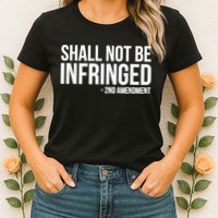 Shall Not Be Infringed 2nd Amendment Rights Womens T-Shirt