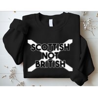 Scottish Not British Scottish Independence Sweatshirt