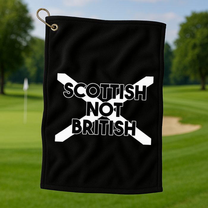 Scottish Not British Scottish Independence Golf Towel
