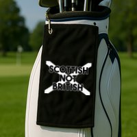 Scottish Not British Scottish Independence Golf Towel