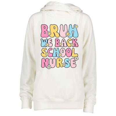 School Nurse Back School Bruh We Back School Nurse Funny Womens Funnel Neck Pullover Hood