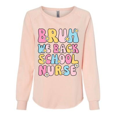 School Nurse Back School Bruh We Back School Nurse Funny Womens California Wash Sweatshirt