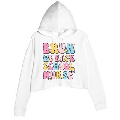 School Nurse Back School Bruh We Back School Nurse Funny Crop Fleece Hoodie