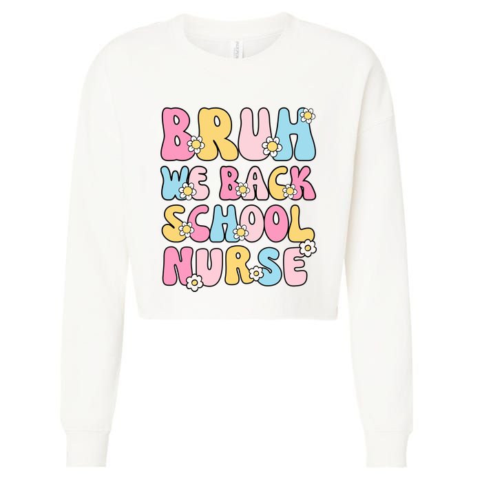 School Nurse Back School Bruh We Back School Nurse Funny Cropped Pullover Crew