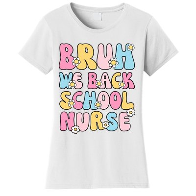 School Nurse Back School Bruh We Back School Nurse Funny Women's T-Shirt