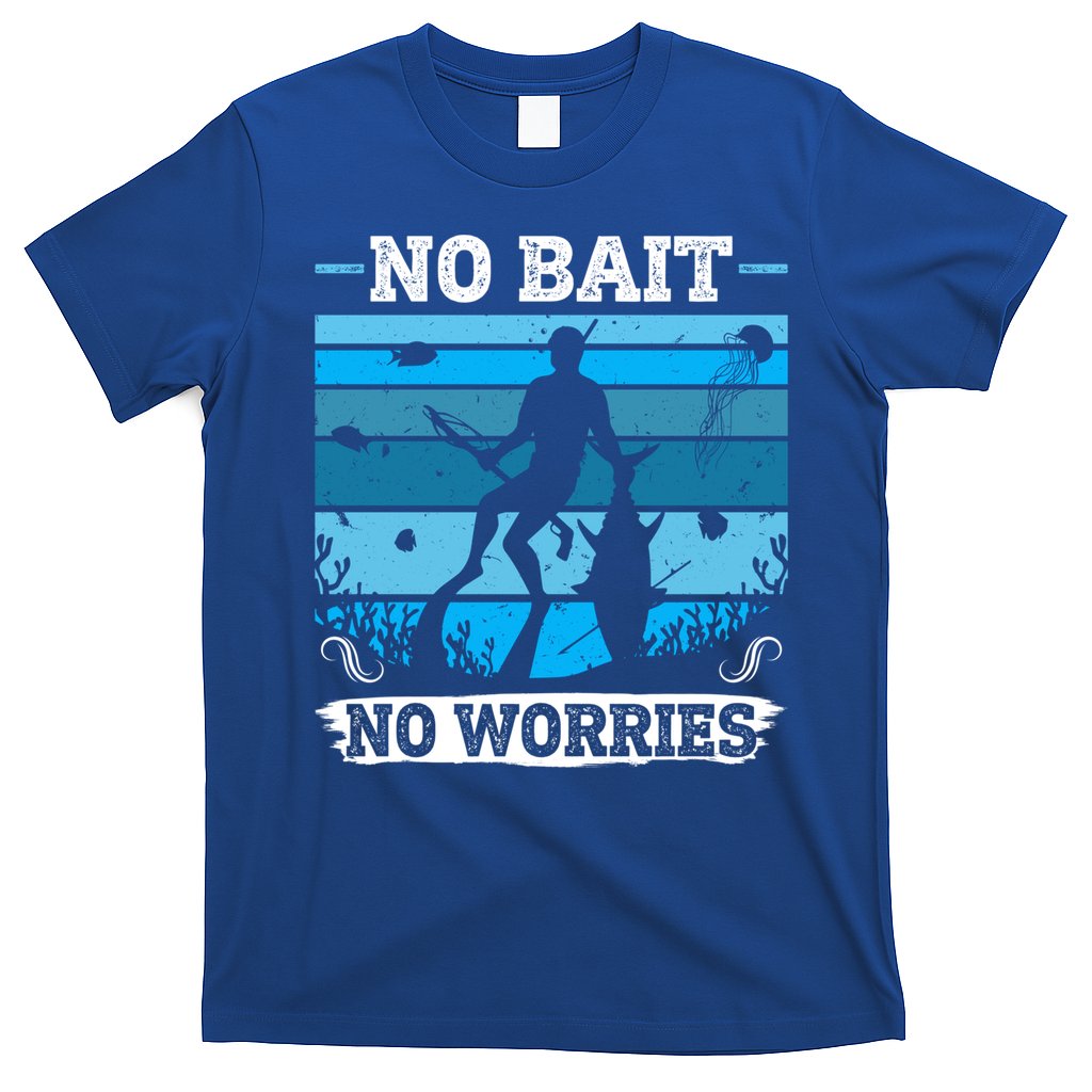 Spearfishing No Bait No Problem Dive Fish Hunt Spear Fishes Gift T-Shirt