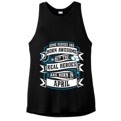 Some Nurses Born Awesome But Real Heroes Born In April Funny Gift Ladies PosiCharge Tri-Blend Wicking Tank