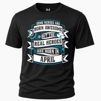 Some Nurses Born Awesome But Real Heroes Born In April Funny Gift Performance Shirt