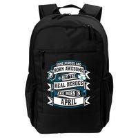 Some Nurses Born Awesome But Real Heroes Born In April Funny Gift Backpack