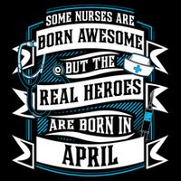 Some Nurses Born Awesome But Real Heroes Born In April Funny Gift Backpack