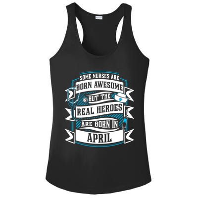 Some Nurses Born Awesome But Real Heroes Born In April Funny Gift Ladies PosiCharge Competitor Racerback Tank
