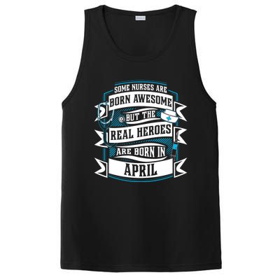 Some Nurses Born Awesome But Real Heroes Born In April Funny Gift PosiCharge Competitor Tank