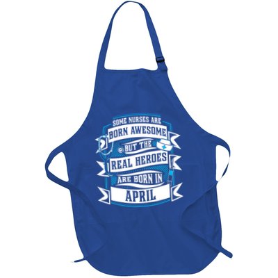Some Nurses Born Awesome But Real Heroes Born In April Funny Gift Apron