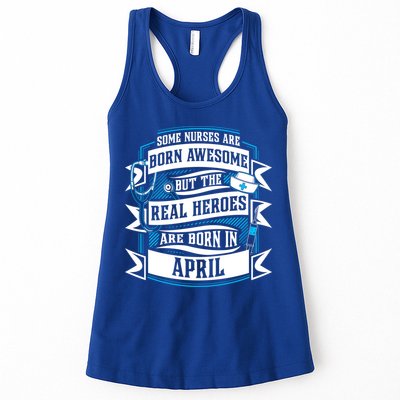 Some Nurses Born Awesome But Real Heroes Born In April Funny Gift Womens Tank Top