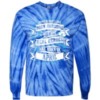 Some Nurses Born Awesome But Real Heroes Born In April Funny Gift Tie-Dye Long Sleeve Shirt