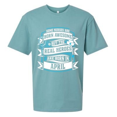 Some Nurses Born Awesome But Real Heroes Born In April Funny Gift Sueded Cloud Jersey T-Shirt