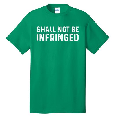 Shall Not Be Infringed Libertarian Second Amendment Pro Gun Tall T-Shirt