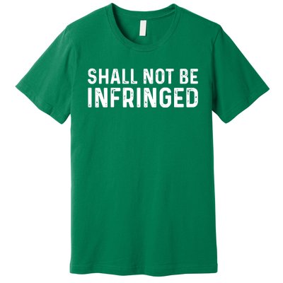 Shall Not Be Infringed Libertarian Second Amendment Pro Gun Premium T-Shirt