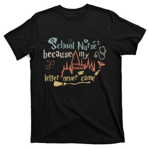 School Nurse Because My Letter Never Came Nursing Wizard T-Shirt