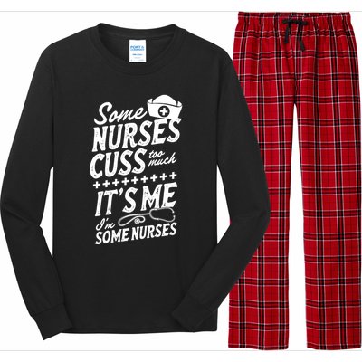 Some Nurses Cuss Too Much Its Me Im Some Nurses Great Gift Long Sleeve Pajama Set