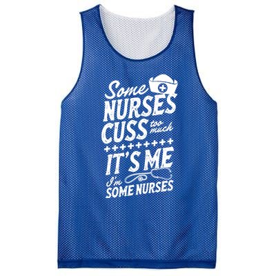 Some Nurses Cuss Too Much Its Me Im Some Nurses Great Gift Mesh Reversible Basketball Jersey Tank