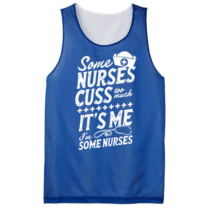 Some Nurses Cuss Too Much Its Me Im Some Nurses Great Gift Mesh Reversible Basketball Jersey Tank