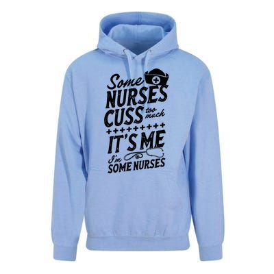 Some Nurses Cuss Too Much Its Me Im Some Nurses Great Gift Unisex Surf Hoodie