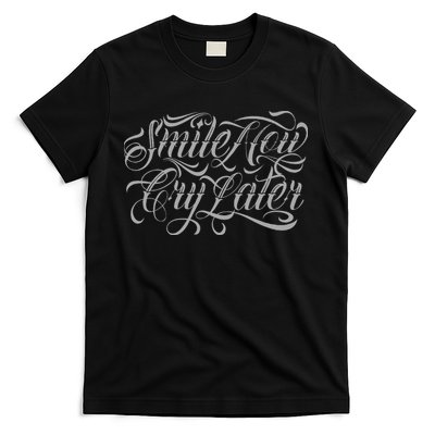 Smile Now Cry Later Tattoo Chicano Lettering T-Shirt