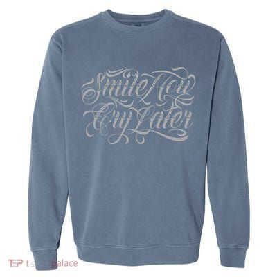 Smile Now Cry Later Tattoo Chicano Lettering Garment-Dyed Sweatshirt
