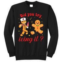 School Nurse Christmas Gingerbread Did You Try Icing It Sweatshirt