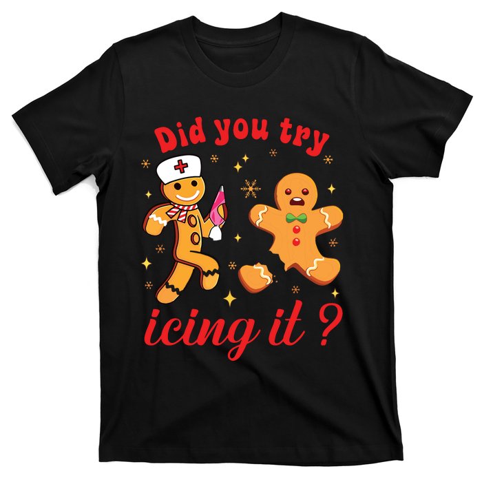 School Nurse Christmas Gingerbread Did You Try Icing It T-Shirt