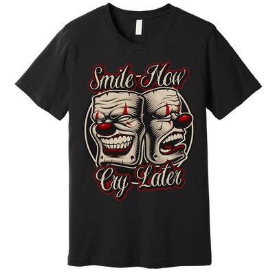 Smile Now Cry Later Drama Masks Premium T-Shirt