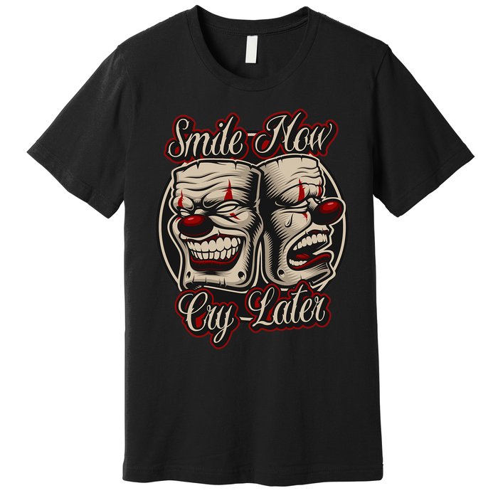 Smile Now Cry Later Drama Masks Premium T-Shirt