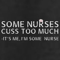 Some Nurses Cuss Too Much Its Me Im Some Nurse Cool Comfort Performance Bucket Hat