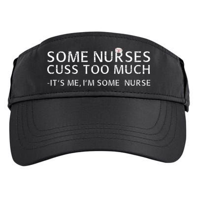 Some Nurses Cuss Too Much Its Me Im Some Nurse Adult Drive Performance Visor