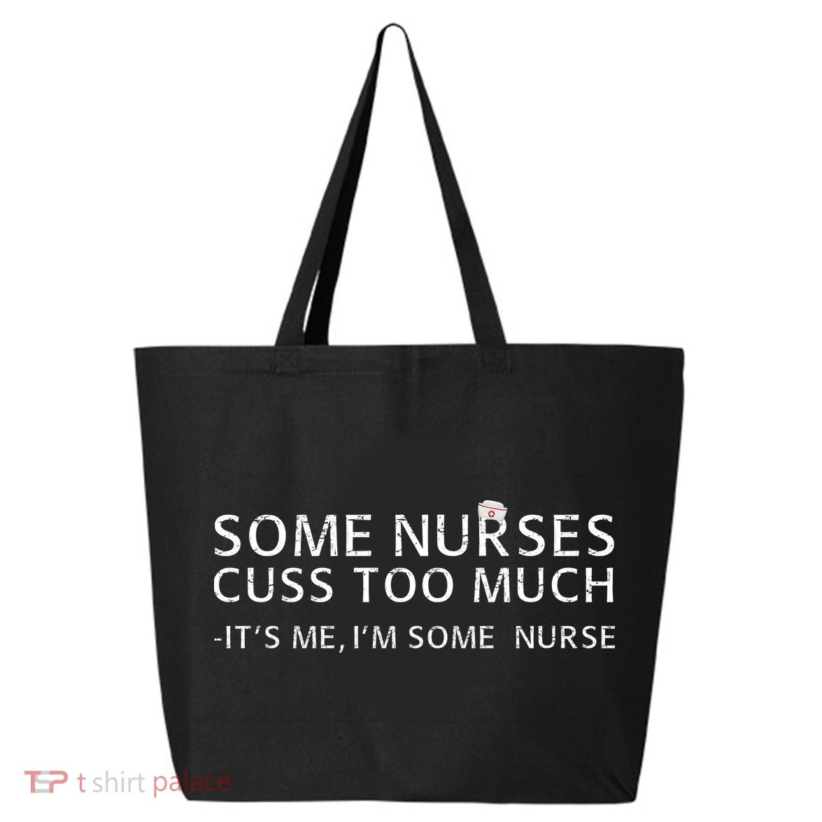 Some Nurses Cuss Too Much Its Me Im Some Nurse 25L Jumbo Tote