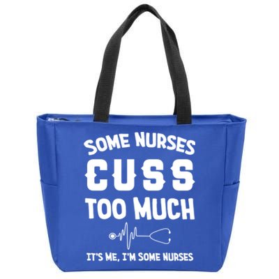 Some Nurses Cuss Too Much Its Me Im Some Nurses Gift Cute Gift Zip Tote Bag