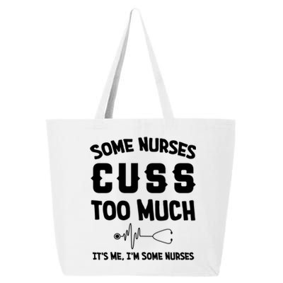 Some Nurses Cuss Too Much Its Me Im Some Nurses Gift Cute Gift 25L Jumbo Tote