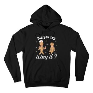 School Nurse Christmas Did You Try Icing It Gingerbread Hoodie