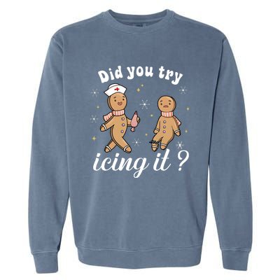 School Nurse Christmas Did You Try Icing It Gingerbread Garment-Dyed Sweatshirt