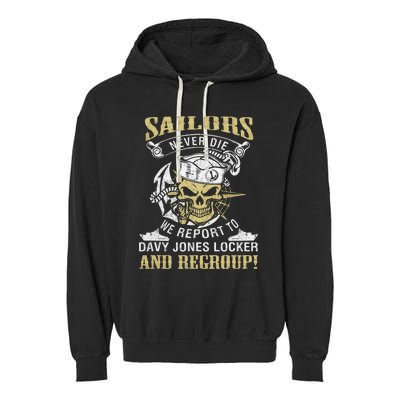 Sailor Never Die We Report To Davy Jones Locker And Regroup Garment-Dyed Fleece Hoodie