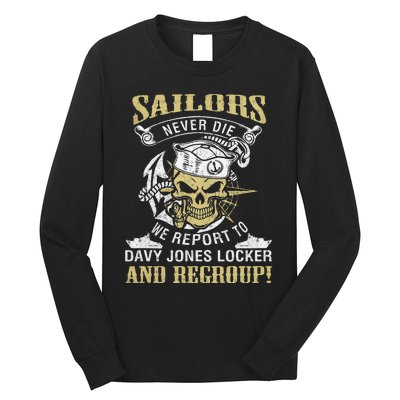 Sailor Never Die We Report To Davy Jones Locker And Regroup Long Sleeve Shirt