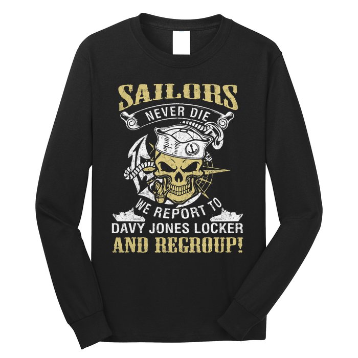 Sailor Never Die We Report To Davy Jones Locker And Regroup Long Sleeve Shirt